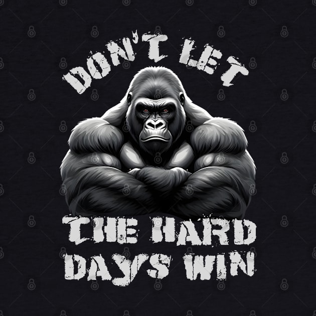 Don't Let The Hard Days Win Silverback Gorilla Design by TF Brands